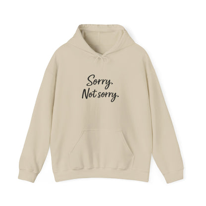 Sorry not Sorry Hooded Sweatshirt