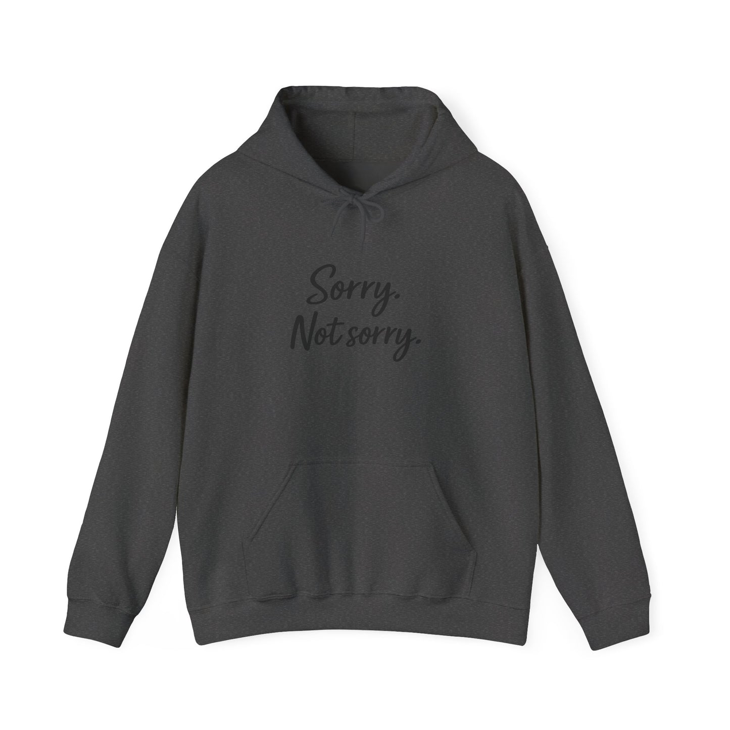 Sorry not Sorry Hooded Sweatshirt