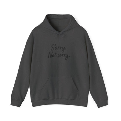 Sorry not Sorry Hooded Sweatshirt