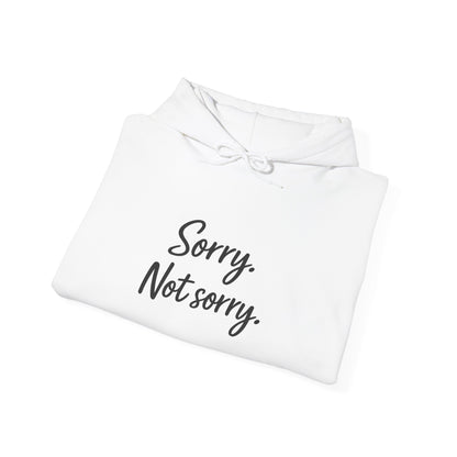 Sorry not Sorry Hooded Sweatshirt
