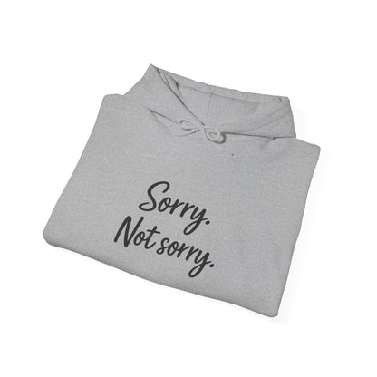 Sorry not Sorry Hooded Sweatshirt