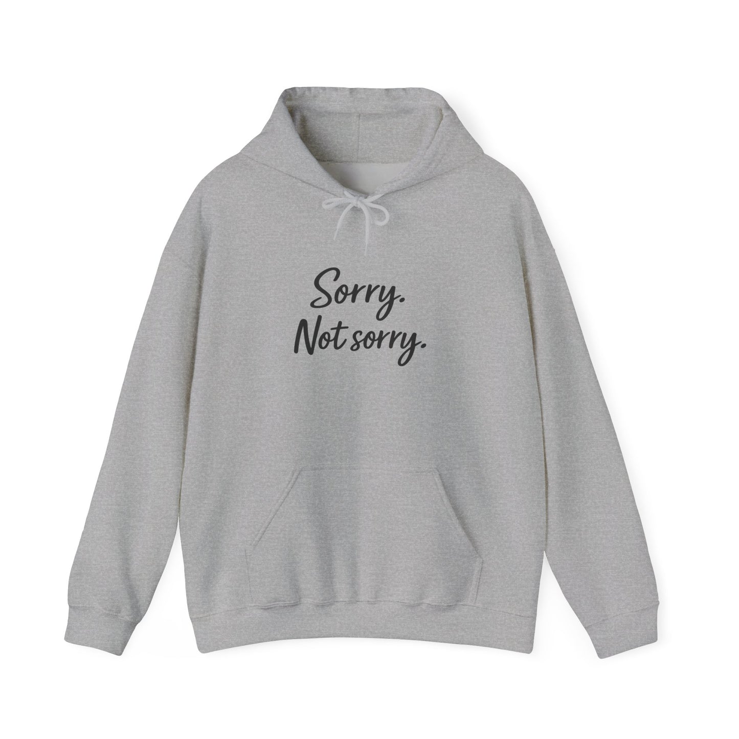 Sorry not Sorry Hooded Sweatshirt