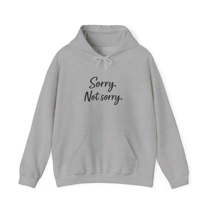 Sorry not Sorry Hooded Sweatshirt