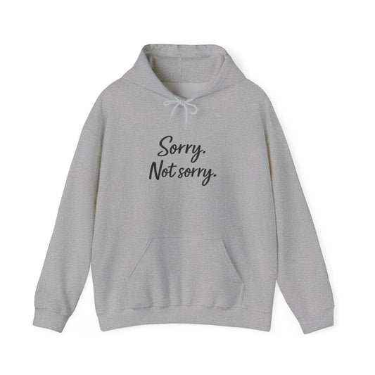 Sorry not Sorry Hooded Sweatshirt