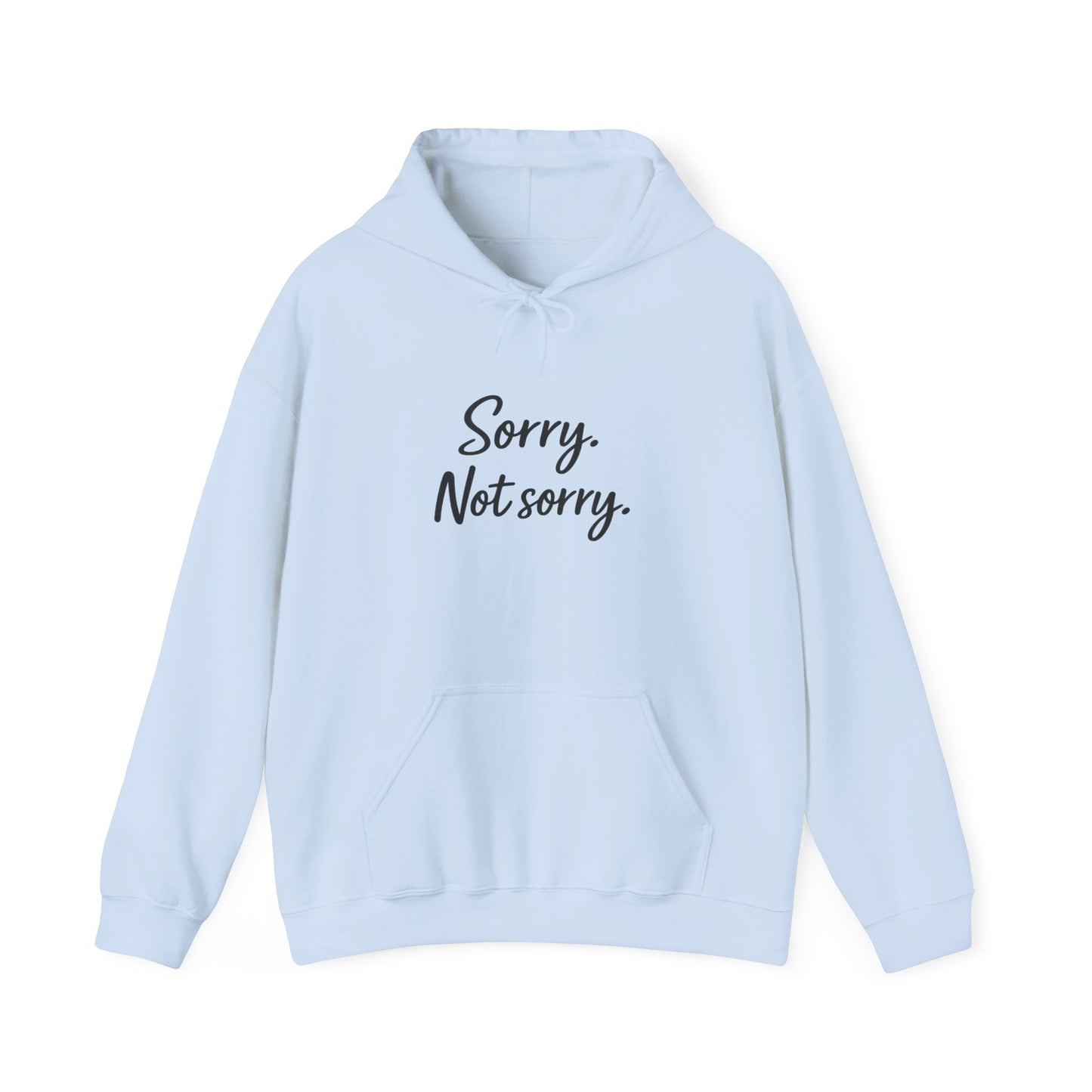Sorry not Sorry Hooded Sweatshirt