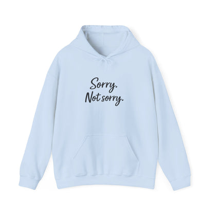 Sorry not Sorry Hooded Sweatshirt