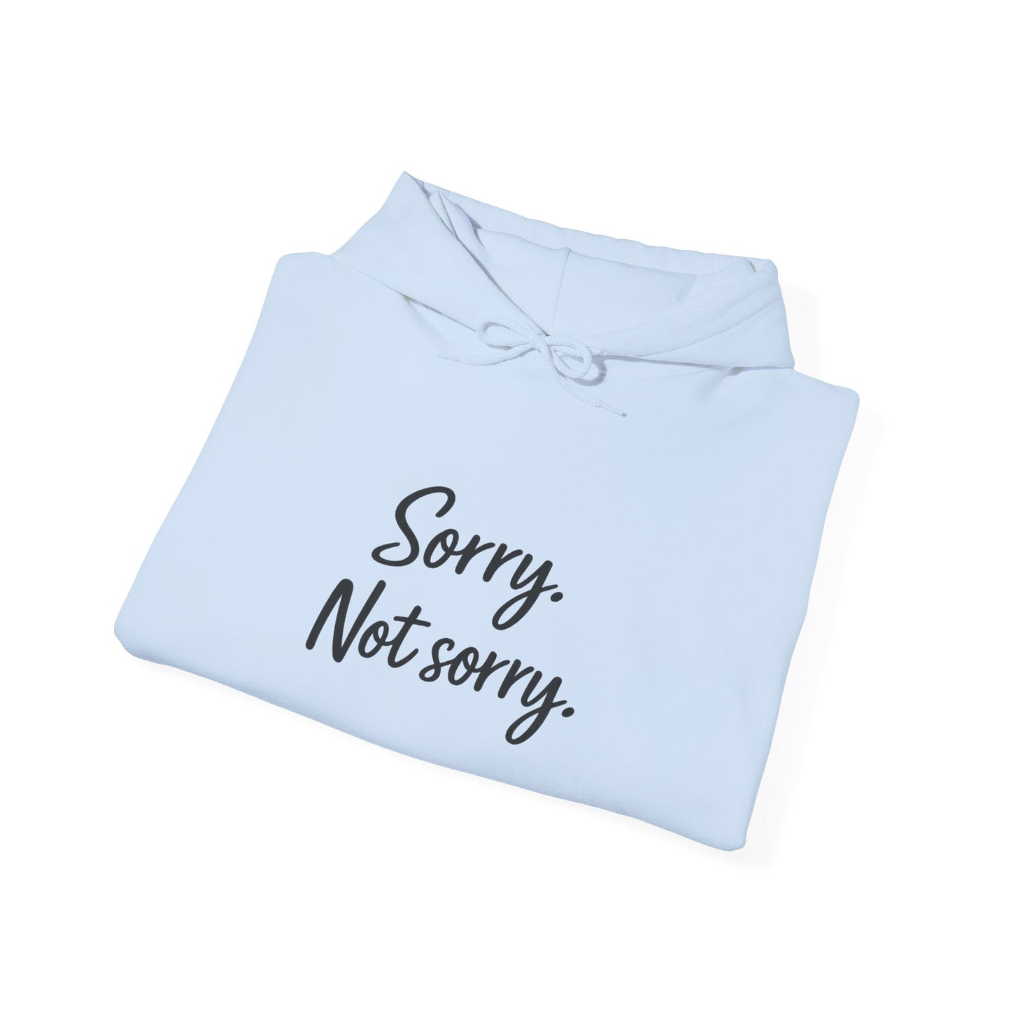Sorry not Sorry Hooded Sweatshirt