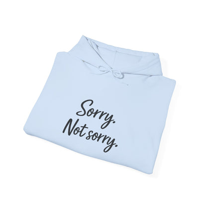 Sorry not Sorry Hooded Sweatshirt