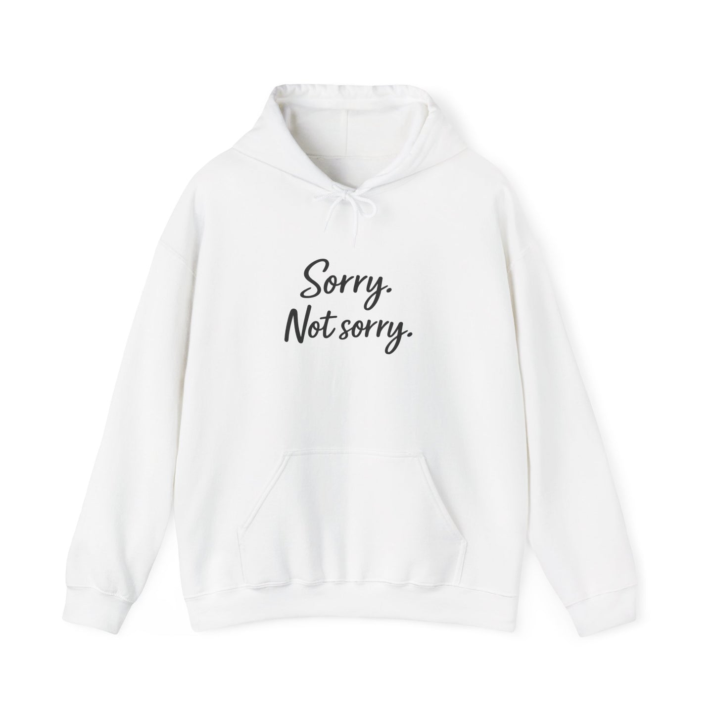 Sorry not Sorry Hooded Sweatshirt