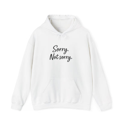 Sorry not Sorry Hooded Sweatshirt