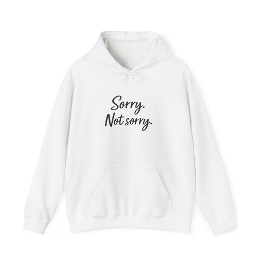 Sorry not Sorry Hooded Sweatshirt