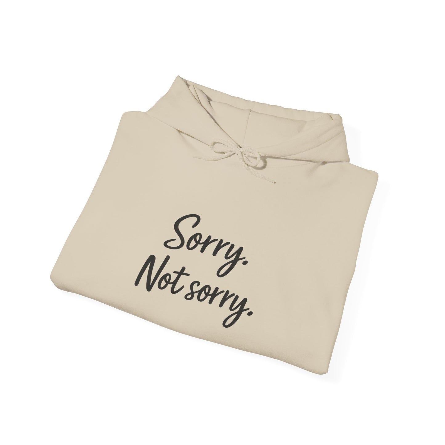 Sorry not Sorry Hooded Sweatshirt