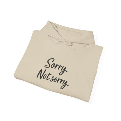 Sorry not Sorry Hooded Sweatshirt