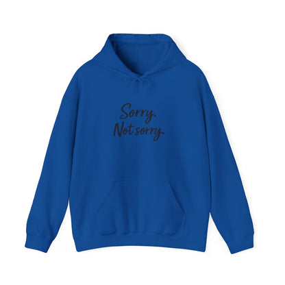 Sorry not Sorry Hooded Sweatshirt